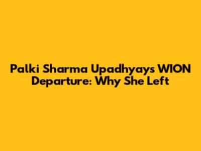 Palki Sharma Upadhyay's WION Departure: Why She Left