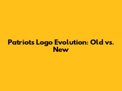 Patriots Logo Evolution: Old vs. New