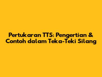 Pertukaran TTS: Pengertian & Contoh dalam Teka-Teki Silang