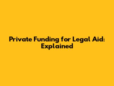 Private Funding for Legal Aid: Explained