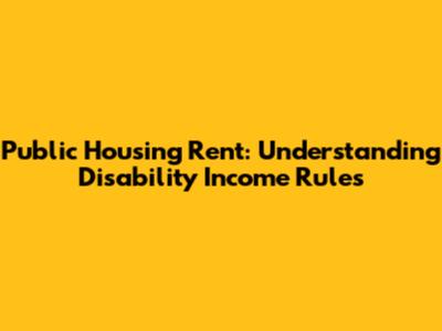 Public Housing Rent: Understanding Disability Income Rules