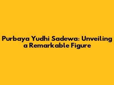 Purbaya Yudhi Sadewa: Unveiling a Remarkable Figure