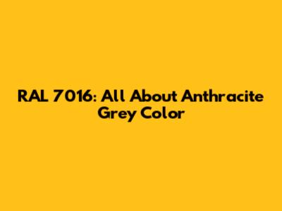 RAL 7016: All About Anthracite Grey Color