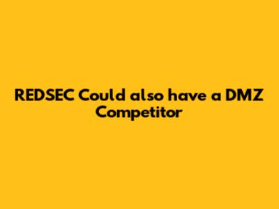REDSEC Could also have a DMZ Competitor