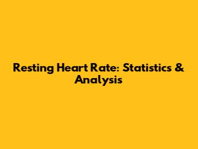 Resting Heart Rate: Statistics & Analysis