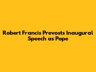Robert Francis Prevost's Inaugural Speech as Pope