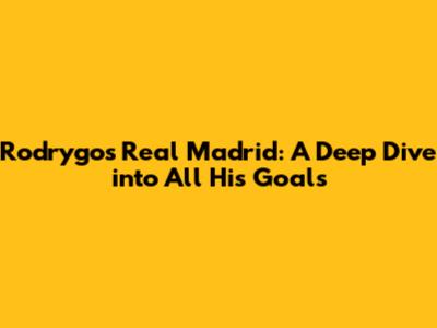Rodrygo's Real Madrid: A Deep Dive into All His Goals
