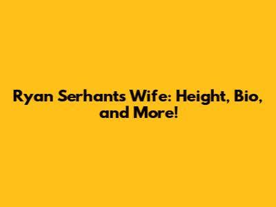 Ryan Serhant's Wife: Height, Bio, and More!