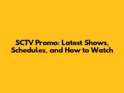 SCTV Promo: Latest Shows, Schedules, and How to Watch
