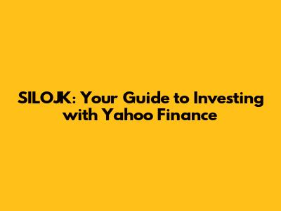 SILOJK: Your Guide to Investing with Yahoo Finance