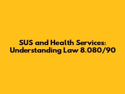 SUS and Health Services: Understanding Law 8.080/90