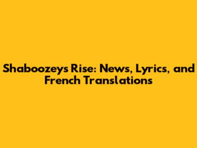 Shaboozey's Rise: News, Lyrics, and French Translations