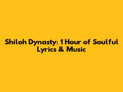 Shiloh Dynasty: 1 Hour of Soulful Lyrics & Music