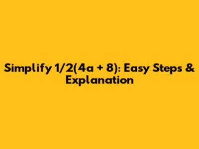 Simplify 1/2(4a + 8): Easy Steps & Explanation