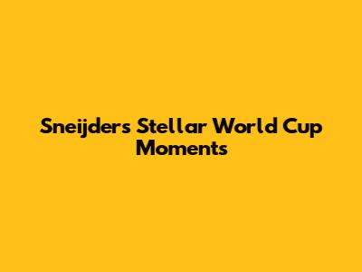 Sneijder's Stellar World Cup Moments