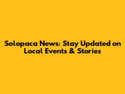 Solopaca News: Stay Updated on Local Events & Stories