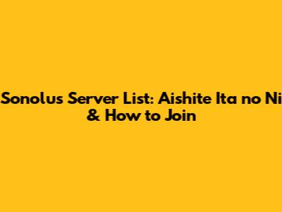 Sonolus Server List: Aishite Ita no Ni & How to Join
