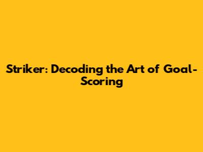 Striker: Decoding the Art of Goal-Scoring