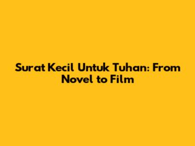 Surat Kecil Untuk Tuhan: From Novel to Film