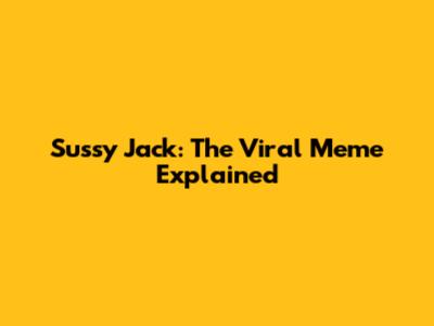 Sussy Jack: The Viral Meme Explained