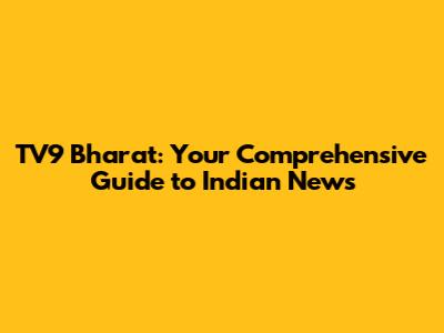 TV9 Bharat: Your Comprehensive Guide to Indian News