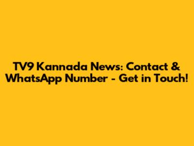 TV9 Kannada News: Contact & WhatsApp Number - Get in Touch!