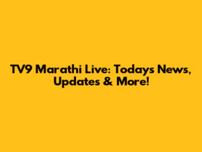 TV9 Marathi Live: Today's News, Updates & More!
