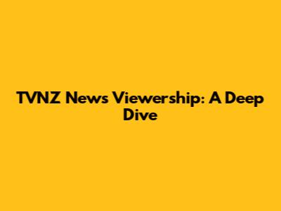 TVNZ News Viewership: A Deep Dive