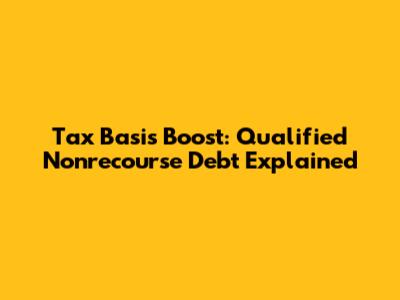 Tax Basis Boost: Qualified Nonrecourse Debt Explained