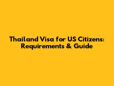 Thailand Visa for US Citizens: Requirements & Guide