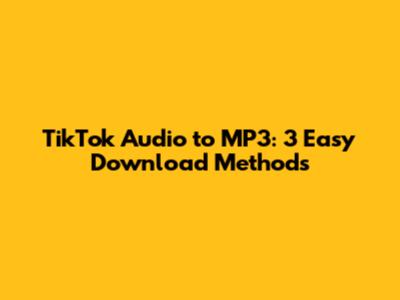 TikTok Audio to MP3: 3 Easy Download Methods