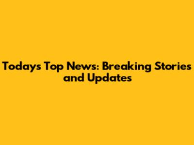 Today's Top News: Breaking Stories and Updates