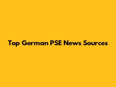 Top German PSE News Sources