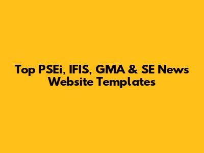 Top PSEi, IFIS, GMA & SE News Website Templates