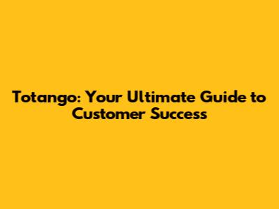 Totango: Your Ultimate Guide to Customer Success
