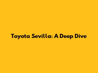 Toyota Sevilla: A Deep Dive