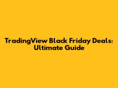 TradingView Black Friday Deals: Ultimate Guide