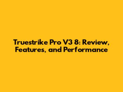 Truestrike Pro V3 8: Review, Features, and Performance
