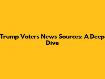 Trump Voters' News Sources: A Deep Dive