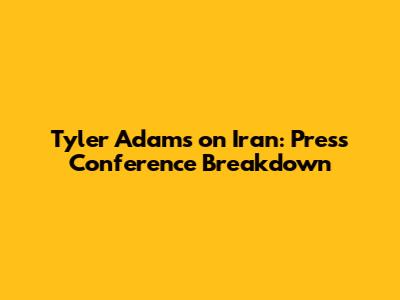 Tyler Adams on Iran: Press Conference Breakdown