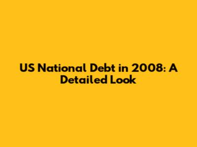 US National Debt in 2008: A Detailed Look