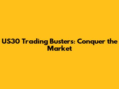 US30 Trading Busters: Conquer the Market