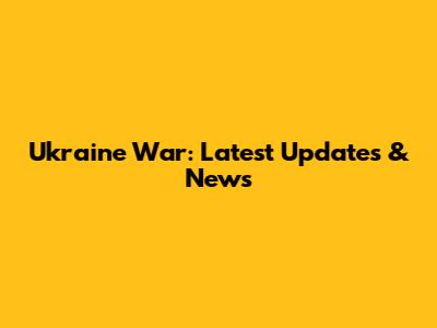 Ukraine War: Latest Updates & News