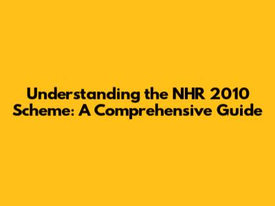 Understanding the NHR 2010 Scheme: A Comprehensive Guide