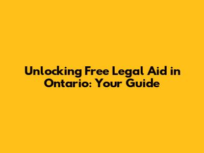 Unlocking Free Legal Aid in Ontario: Your Guide