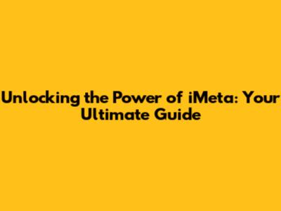 Unlocking the Power of iMeta: Your Ultimate Guide