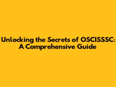 Unlocking the Secrets of OSCISSSC: A Comprehensive Guide