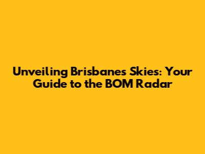 Unveiling Brisbane's Skies: Your Guide to the BOM Radar