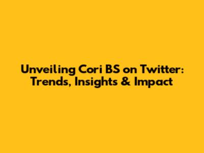 Unveiling Cori BS on Twitter: Trends, Insights & Impact
