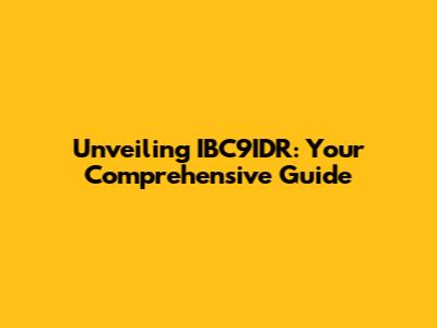 Unveiling IBC9IDR: Your Comprehensive Guide
